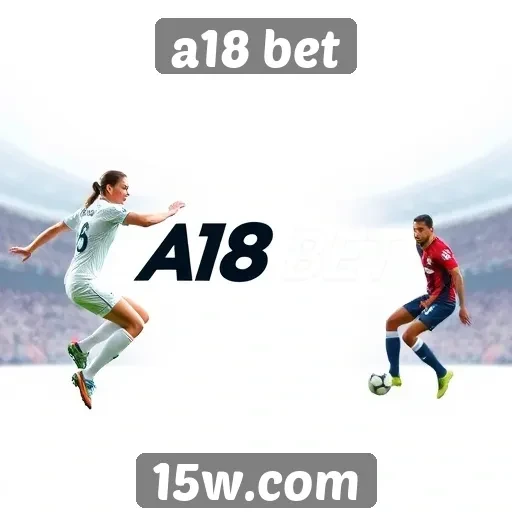 Plataforma A18 Bet se destaca no mercado de apostas
