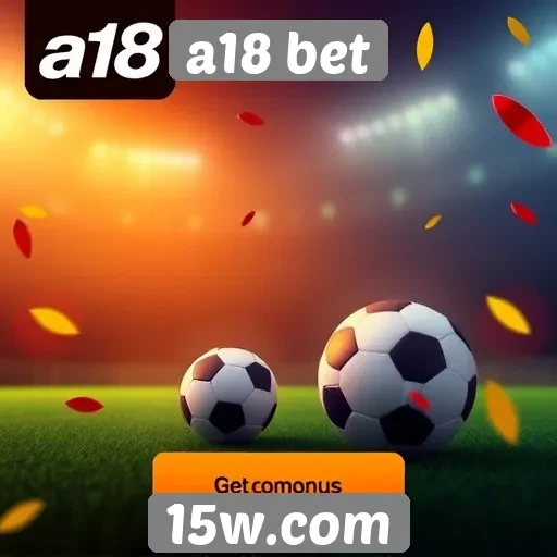 novos bônus e promoções da a18 bet