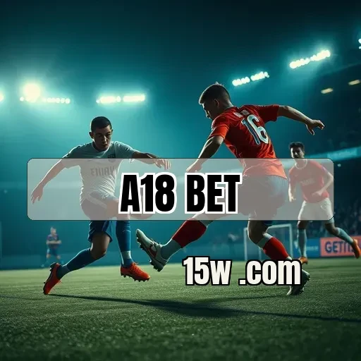 a18 bet: Descubra as Maravilhas das Apostas Esportivas Online